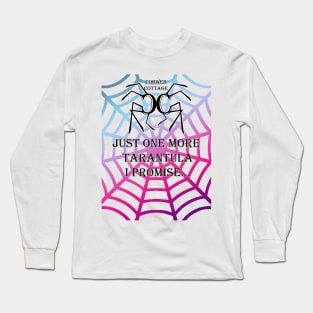 COBWEB COTTAGE - JUST ONE MORE TARANTULA Long Sleeve T-Shirt